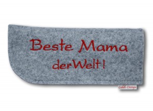 Brillenetui aus grauem Filz mit eingestickten Text "Beste Mama der Welt!"